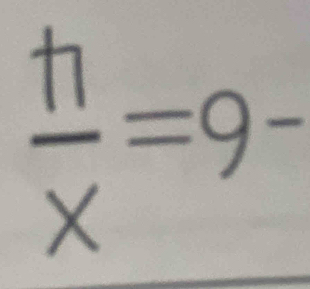  h/x =9-