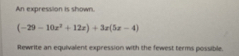 An expression is shown.
(-29-10x^2+12x)+3x(5x-4)
Rewrite an equivalent expression with the fewest terms possible.