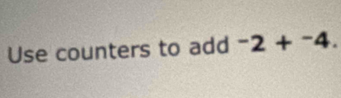 Use counters to add^-2+^-4.