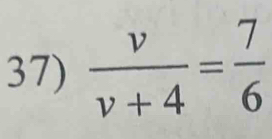  v/v+4 = 7/6 