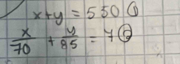 x+y=5506
 x/70 + y/85 =7 enclosecircle2