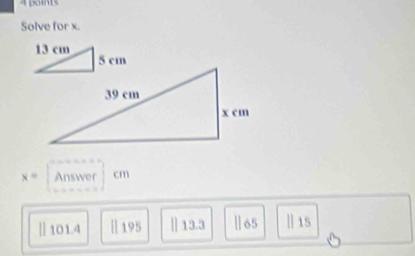 Solve for x.
x= Answer 1 n
|] 101.4 | 195 || 13.3 || 65 |15