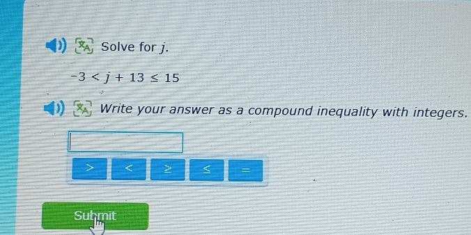 Solve for j.
-3
Write your answer as a compound inequality with integers.
< = 
Suhmit