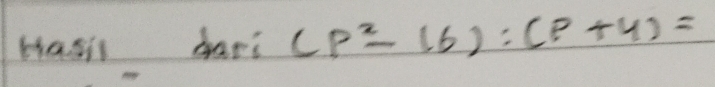 blasis dars (p^2-16):(p+4)=