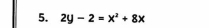 2y-2=x^2+8x