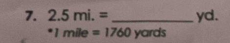 2.5mi.= _ yd. 
^·  1mile=1760 ) yard 18