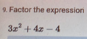 Factor the expression
3x^2+4x-4