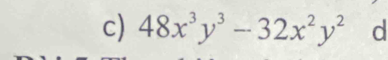 48x^3y^3-32x^2y^2 d