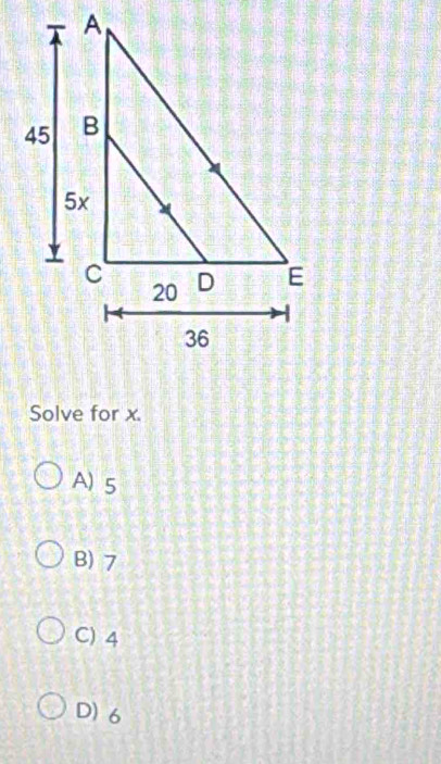 Solve for x.
A) 5
B) 7
C) 4
D) 6