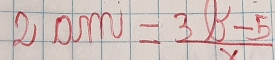 2DMN= (3x-5)/x 