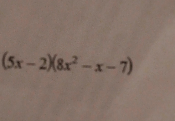 (5x-2)(8x^2-x-7)