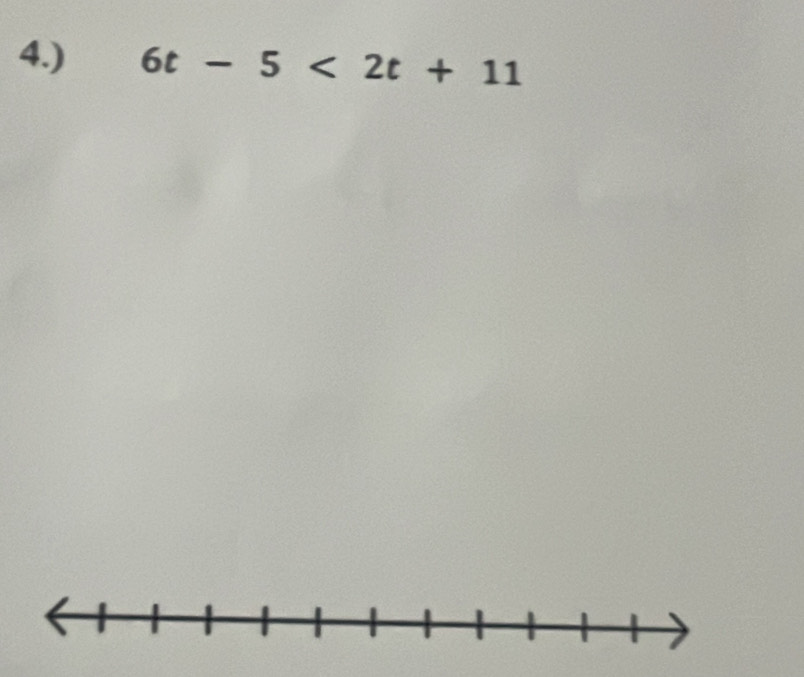 4.) 6t-5<2t+11