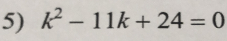 k^2-11k+24=0