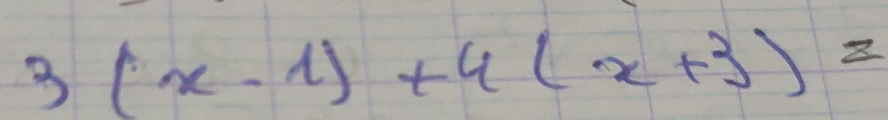 3(x-1)+4(x+3)=