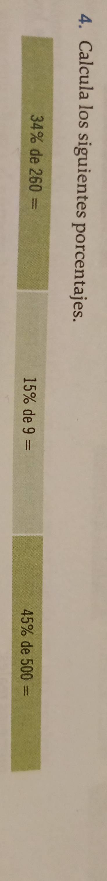 Calcula los siguientes porcentajes.
34% de 260= 500=
15% de 9= 45% de