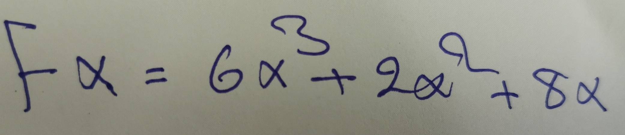 Fx=6x^3+2x^2+8x