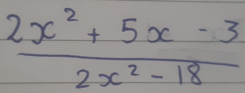  (2x^2+5x-3)/2x^2-18 