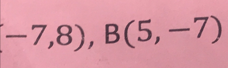 -7,8), B(5,-7)