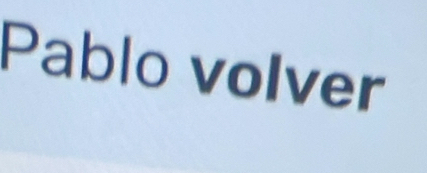 Pablo volver