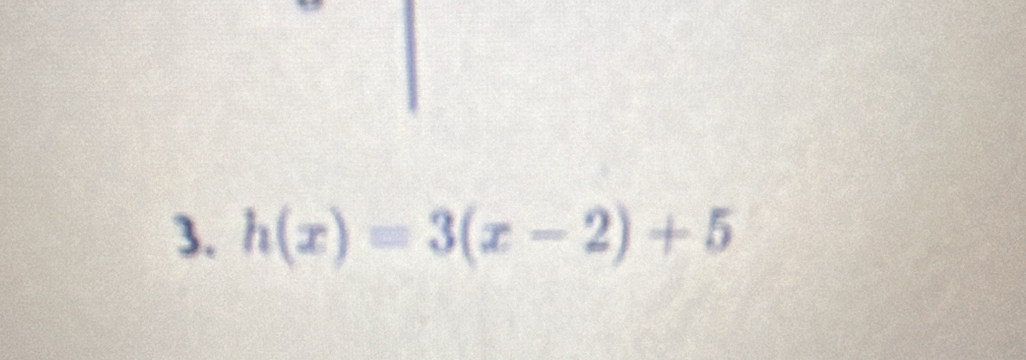 h(x)=3(x-2)+5