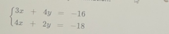 beginarrayl 3x+4y=-16 4x+2y=-18endarray.