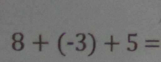 8+(-3)+5=