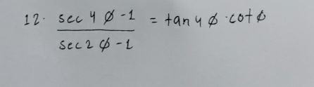  (sec 4phi -1)/sec 2phi -1 =tan 4phi · cot phi