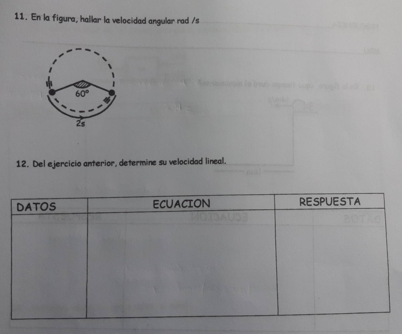 En la figura, hallar la velocidad angular rad /s
12. Del ejercicio anterior, determine su velocidad lineal.