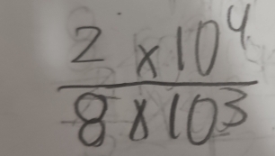  (2* 10^4)/8* 10^3 