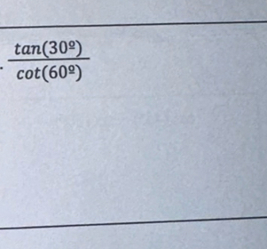 frac tan (30^(_ circ))cot (60^(_ circ))