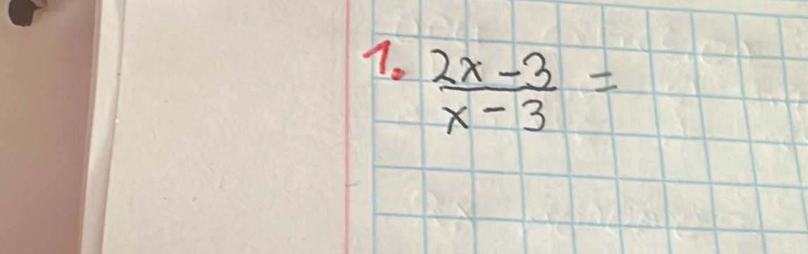  (2x-3)/x-3 =