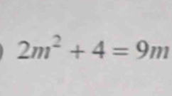 2m^2+4=9m