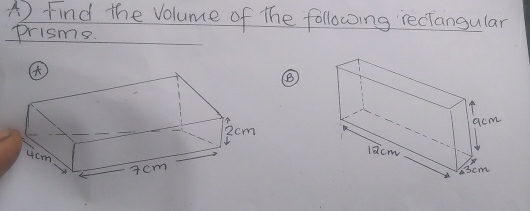 A Find the Volume of the following reciangular 
prisms.