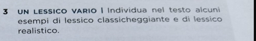 UN LESSICO VARIO | Individua nel testo alcuni 
esempi di lessico classicheggiante e di lessico 
realistico.