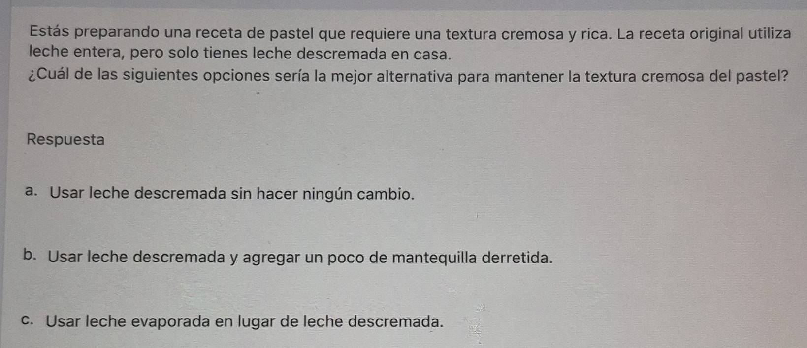 Solved: Estás preparando una receta de pastel que requiere una textura ...