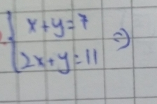 beginarrayl x+y=7 2x+y=11endarray.  □°