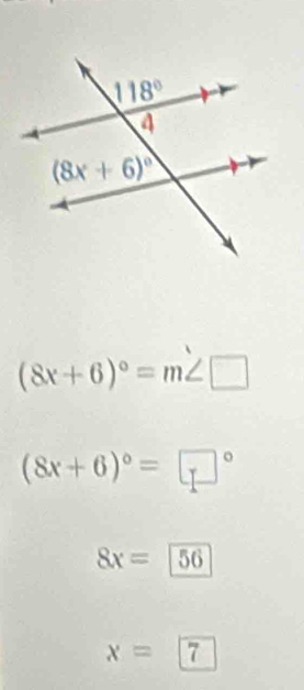 (8x+6)^circ =m∠ □
(8x+6)^circ =□°
8x=56
x=7