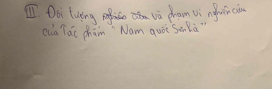 ①. Doi twing va cham vi ngen càn 
cua Tac phām "Nam quóe Son hà