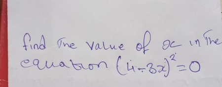 find one value of oc in The 
equation (4-3x)^2=0