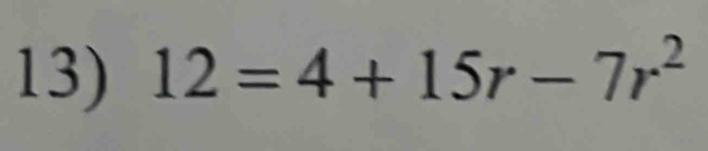 12=4+15r-7r^2