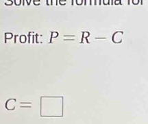 Profit: P=R-C
C=□