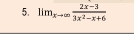 lim_xto ∈fty  (2x-3)/3x^2-x+6 