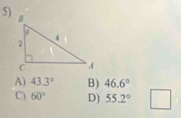 A) 43.3° B) 46.6°
C) 60° D) 55.2° □