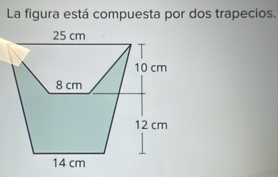 La figura está compuesta por dos trapecios.