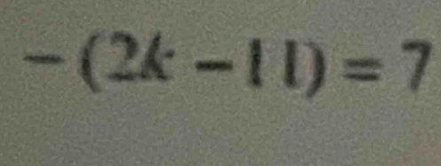 -(2k-11)=7