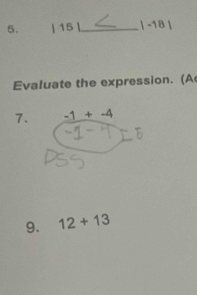 |15 _ |-18|
Evaluate the expression. (A
7.
9. 12+13