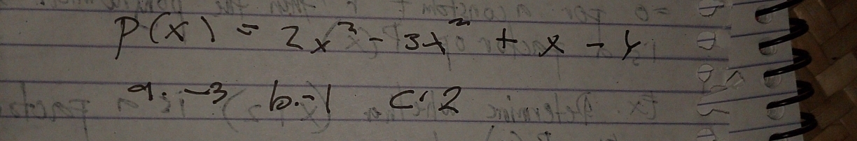 P(x)=2x^2-3x^2+x-6
9. -3 6. 1 C 2