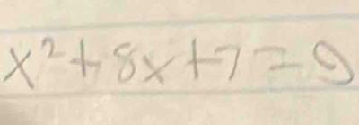 x^2+8x+7=9