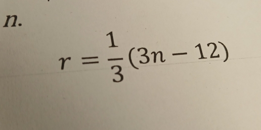 r= 1/3 (3n-12)