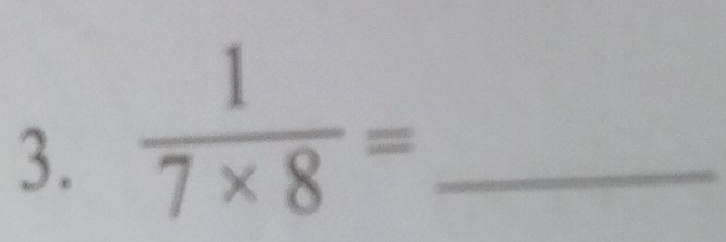  1/7* 8 = _